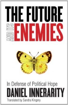 The future and its enemies : in defense of political hope