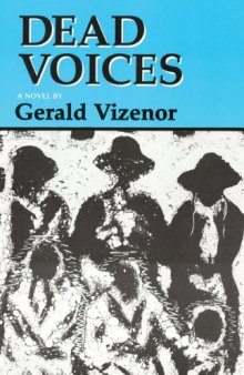 Dead Voices: Natural Agonies in the New World (American Indian Literature and Critical Studies, Vol 2)