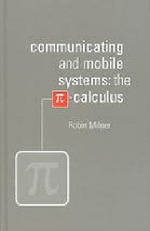 Communicating and mobile systems: the pi-calculus