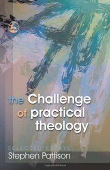 The Challenge of Practical Theology: Selected Essays