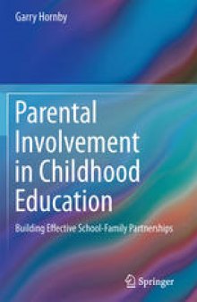 Parental Involvement in Childhood Education: Building Effective School-Family Partnerships