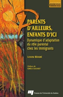 Parents d'ailleurs, enfants d'ici : Dynamique d'adaptation du rôle parental chez les immigrants