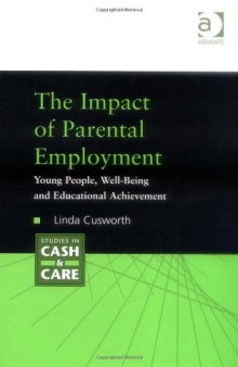 The Impact of Parental Employment (Studies in Cash & Care)