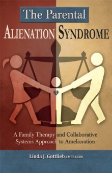 The Parental Alienation Syndrome: A Family Therapy and Collaborative Systems Approach to Amelioration