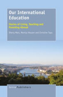 Our International Education: Stories of Living, Teaching and Parenting Abroad