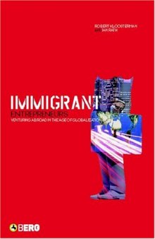 Immigrant Entrepreneurs: Venturing Abroad in the Age of Globalization  