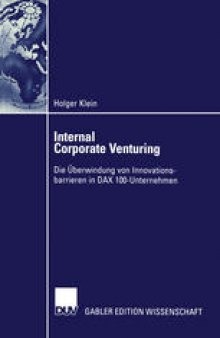Internal Corporate Venturing: Die Überwindung von Innovationsbarrieren in DAX 100-Unternehmen