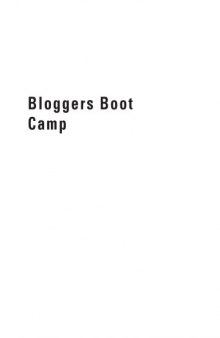Bloggers Boot Camp. Learning How to Build, Write, and Run a Successful Blog