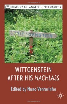 Wittgenstein after his Nachlass (History of Analytic Philosophy)