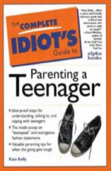 The Complete Idiot's Guide to Parenting a Teenager