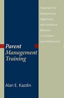 Parent management training : treatment for oppositional, aggressive, and antisocial behavior in children and adolescents