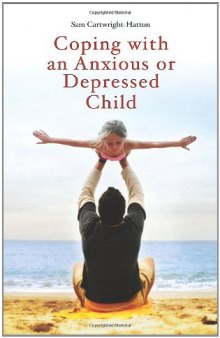 Coping with an Anxious or Depressed Child: A Guide for Parents and Carers (Coping with (Oneworld))  
