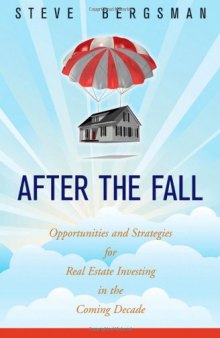 After the Fall: Opportunities and Strategies for Real Estate Investing in the Coming Decade