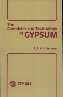 The Chemistry and Technology of Gypsum: Asymposium (Astm Special Technical Publication   Stp)