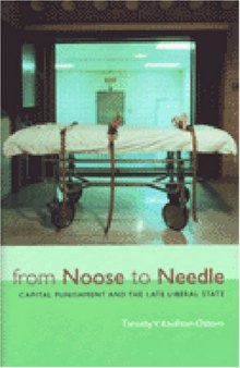From Noose to Needle: Capital Punishment and the Late Liberal State (Law, Meaning, and Violence)