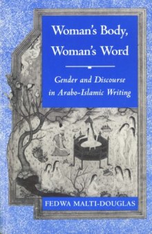 Woman's Body, Woman's Word: Gender and Discourse in Arabo-Islamic Writing  