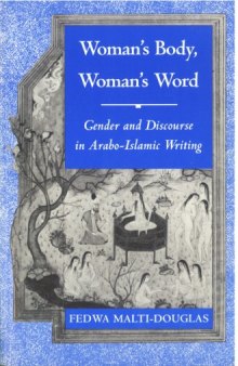 Woman's Body, Woman's Word: Gender and Discourse in Arabo-Islamic Writings  