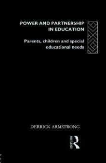 Power and Partnership in Education: Parents, Children and Special Educational Needs