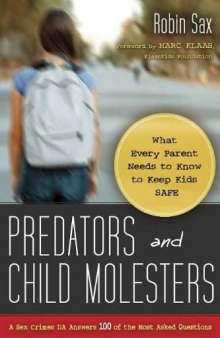 Predators and Child Molesters: What Every Parent Needs to Know to Keep Kids Safe  
