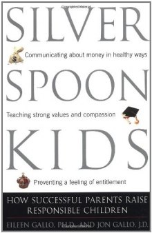 Silver Spoon Kids: How Successful Parents Raise Responsible Children  