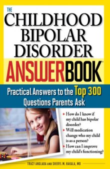 The childhood bipolar disorder answerbook : practical answers to the top 300 questions parents ask