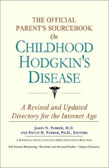 The Official Parent's Sourcebook on Childhood Hodgkin's Disease: A Revised and Updated Directory for the Internet Age