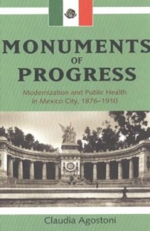 Monuments of Progress: Modernization and Public Health in Mexico City 1876-1910 (Latin American & Caribbean)