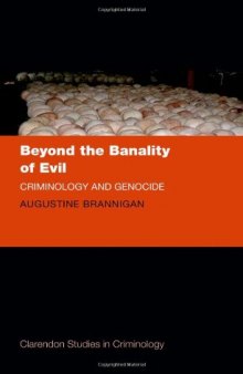 Beyond the Banality of Evil: Criminology and Genocide