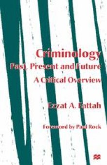 Criminology: Past, Present and Future: A Critical Overview