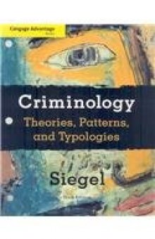 Criminology: Theories, Patterns, and Typologies , Tenth Edition  