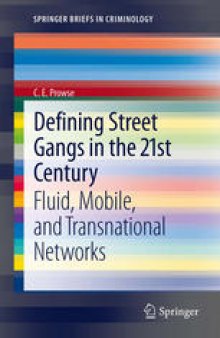 Defining Street Gangs in the 21st Century: Fluid, Mobile, and Transnational Networks