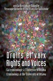 Droits et voix - Rights and Voices: La criminologie à l'Université d'Ottawa - Criminology at the University of Ottawa (Alternative Perspectives in Criminology)