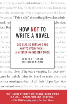 How Not to Write a Novel: 200 Classic Mistakes and How to Avoid Them--A Misstep-by-Misstep Guide
