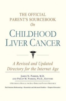 The Official Parent's Sourcebook on Childhood Liver Cancer: A Revised and Updated Directory for the Internet Age
