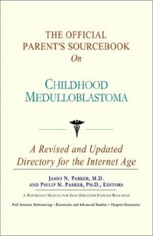 The Official Parent's Sourcebook on Childhood Medulloblastoma: A Revised and Updated Directory for the Internet Age