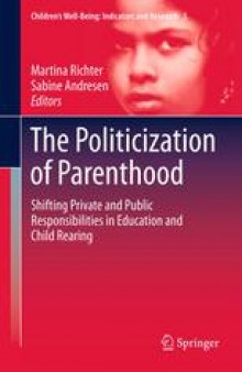 The Politicization of Parenthood: Shifting private and public responsibilities in education and child rearing
