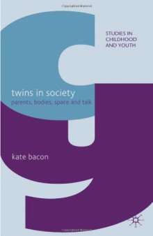 Twins in Society: Parents, Bodies, Space and Talk (Studies in Childhood and Youth)