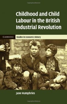 Childhood and Child Labour in the British Industrial Revolution (Cambridge Studies in Economic History - Second Series)