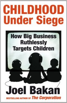 Childhood Under Siege: How Big Business Ruthlessly Targets Children  
