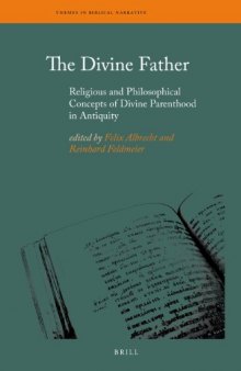 The Divine Father: Religious and Philosophical Concepts of Divine Parenthood in Antiquity