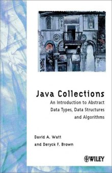 Java collections: an introduction to abstract data types, data structures, and algorithms