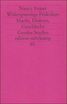 Widerspenstige Praktiken: Macht, Diskurs, Geschlecht (edition suhrkamp)