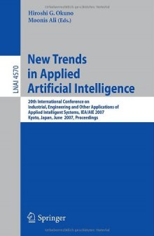 New Trends in Applied Artificial Intelligence: 20th International Conference on Industrial, Engineering and Other Applications of Applied Intelligent Systems, IEA/AIE 2007, Kyoto, Japan, June 26-29, 2007. Proceedings