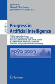Progress in Artificial Intelligence: 13th Portuguese Conference on Aritficial Intelligence, EPIA 2007, Workshops: GAIW, AIASTS, ALEA, AMITA, BAOSW, BI, CMBSB, IROBOT, MASTA, STCS, and TEMA, Guimarães, Portugal, December 3-7, 2007. Proceedings