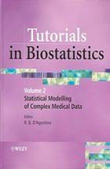 Tutorials in biostatistics. / Volume 2, Statistical modelling of complex medical data