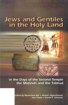 Jews and Gentiles in the Holy Land in the Days of the Second Temple, the Mishnah and the Talmud