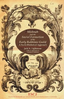 Mishnah and the Social Formation of the Early Rabbinic Guild: A Socio-Rhetorical Approach (Studies in Christianity and Judaism)