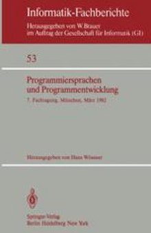 Programmiersprachen und Programmentwicklung: 7. Fachtagung veranstaltet vom Fachausschuß 2 der GI München, 9./10. März 1982