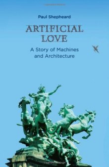 Artificial Love: A Story of Machines and Architecture