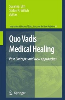 Quo Vadis Medical Healing: Past Concepts and New Approaches (International Library of Ethics, Law, and the New Medicine, 44)